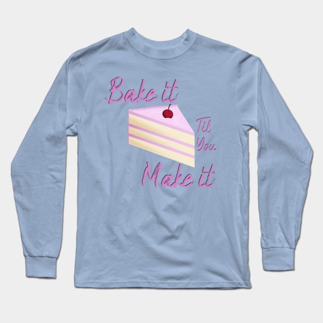 Bake It Long Sleeve T-Shirt by Punderstandable